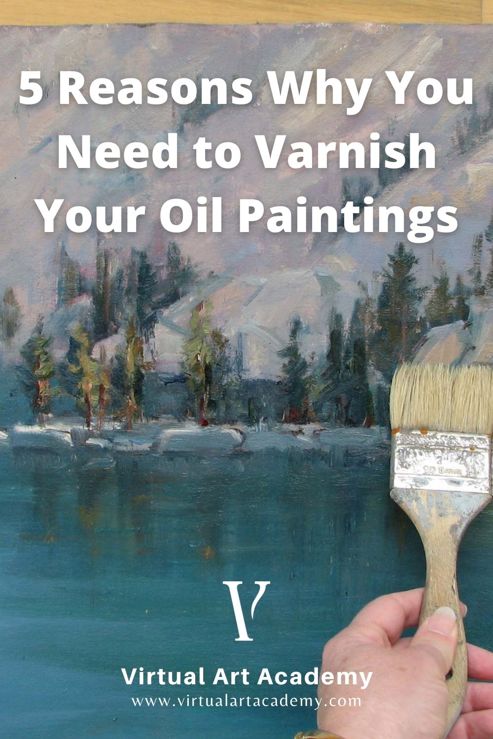 5 Reasons Why You Need to Varnish Your Oil Paintings