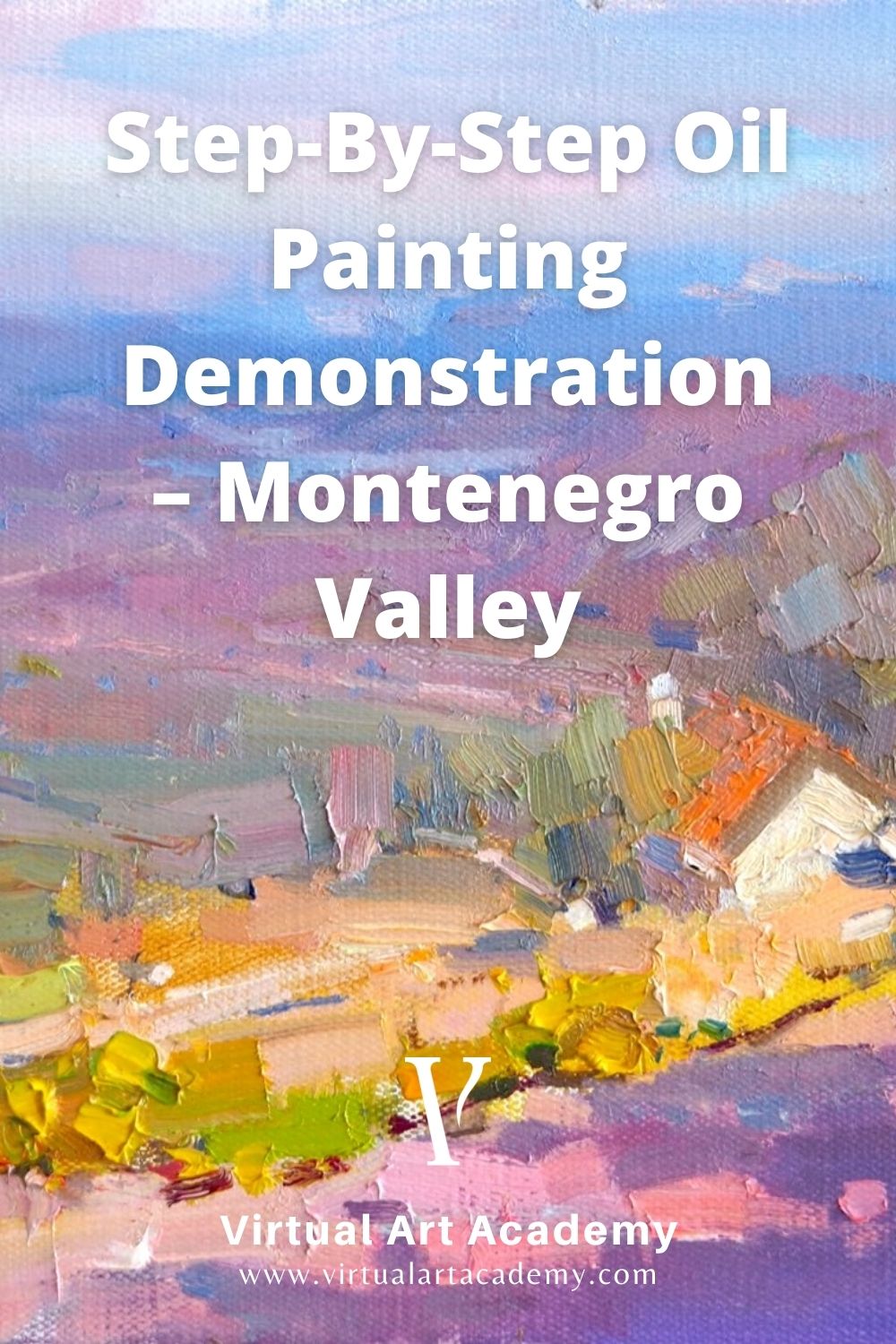 Step-By-Step Oil Painting Demonstration – Montenegro Valley